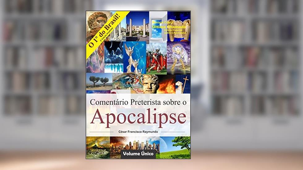 Comentário Preterista sobre o Apocalipse Volume Único, do autor César Francisco Raymundo