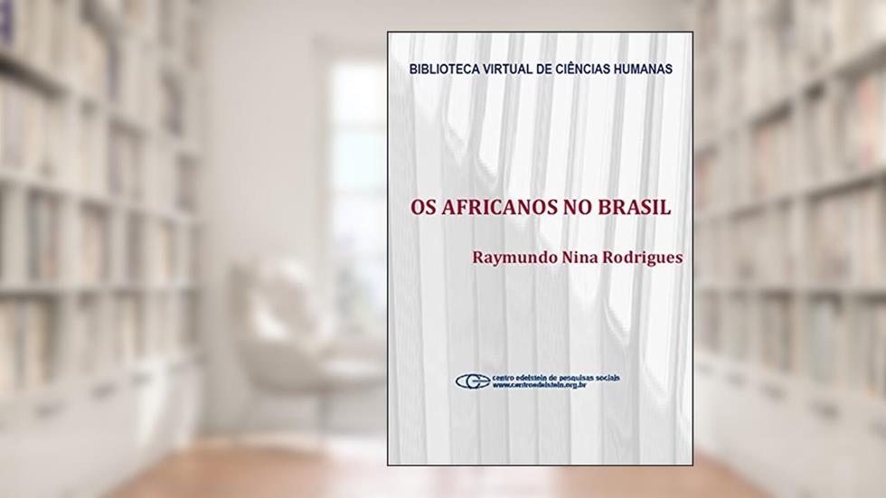 Os africanos no Brasil, do autor Raymundo Nina Rodrigues