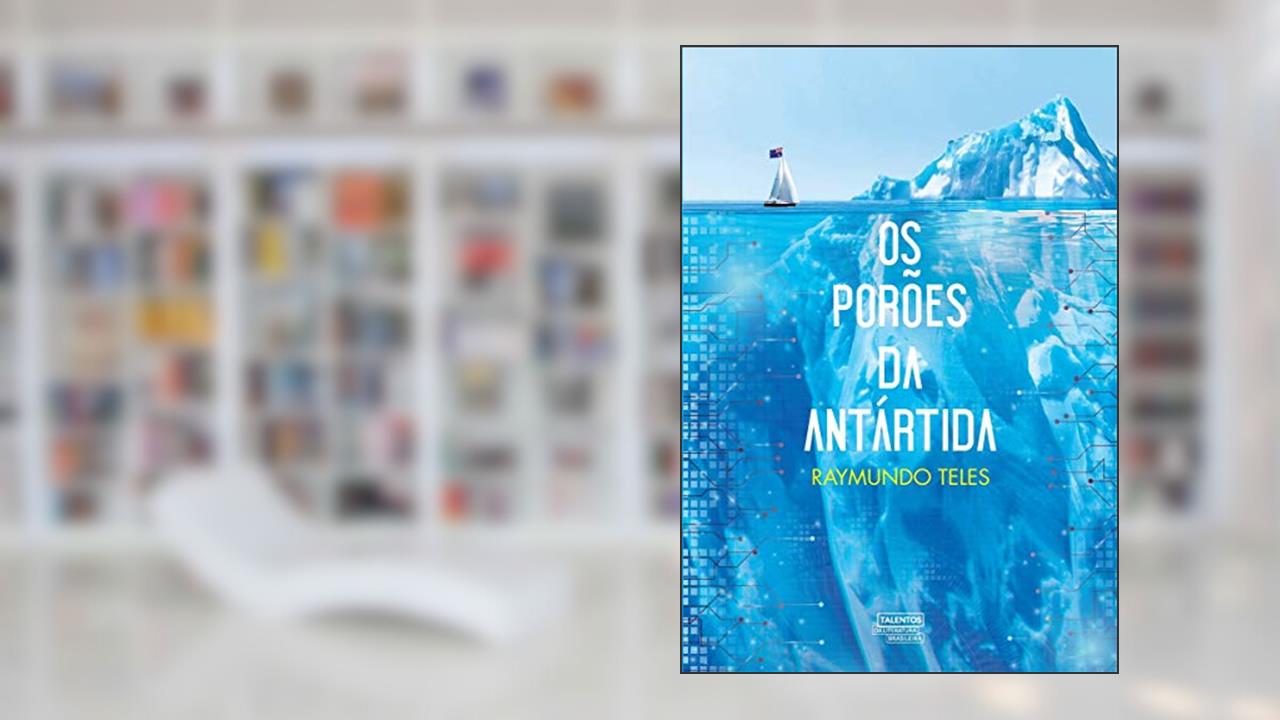 Os Porões da Antártida, do autor Raymundo Teles