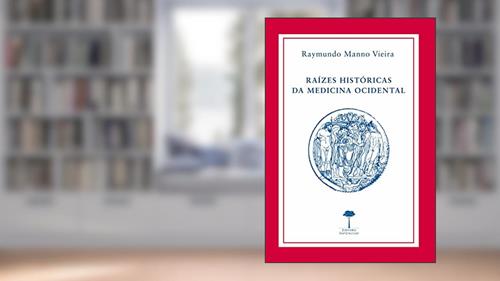 Capa de Raízes históricas da medicina ocidental, do autor Raymundo Manno Vieira