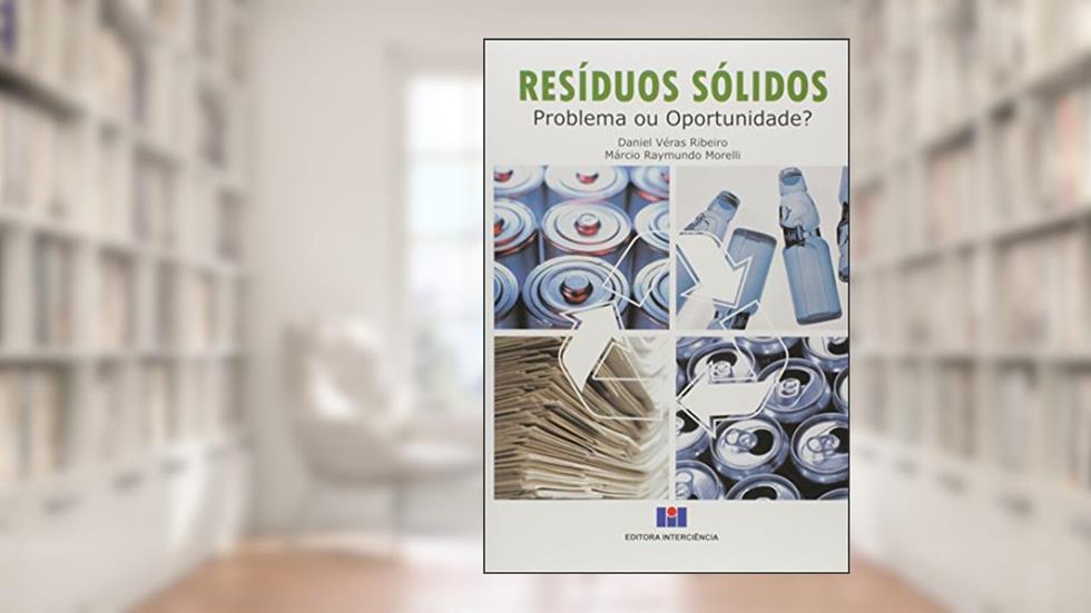 Resíduos Sólidos: Problema ou Oportunidade?, do autor Daniel Véras Ribeiro; Márcio Raymundo Morelli