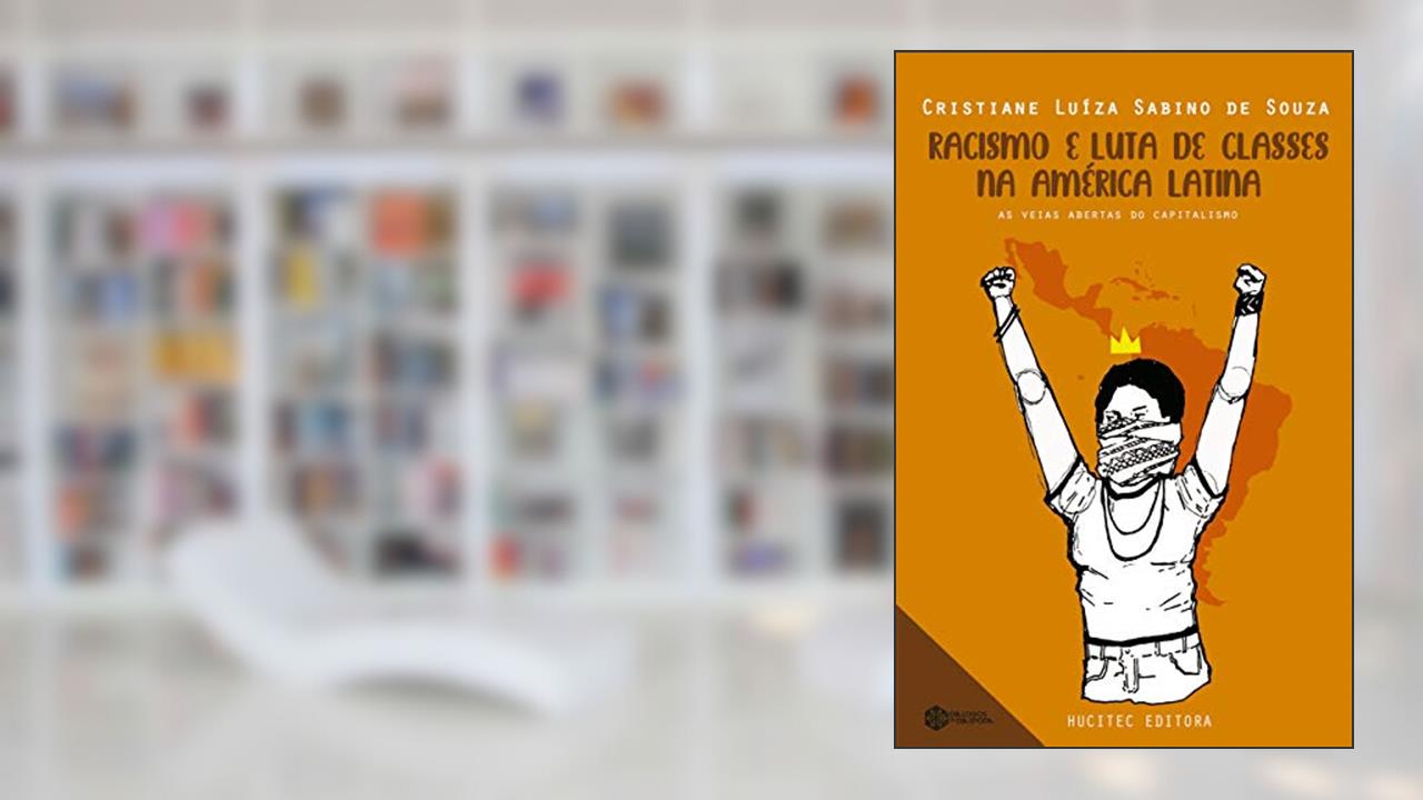 Capa de Racismo e luta de classes na América Latina: as veias abertas do capitalismo dependente: 2, do autor Cristiane Luíza Sabino de Souza