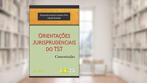 Capa de Orientações Jurisprudenciais Do TST, do autor Raymundo Antonio Carneiro Pinto; Cláudio Brandão