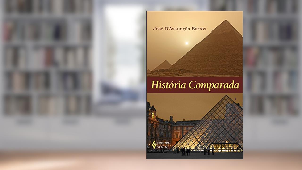 História comparada, do autor José D Assunção Barros