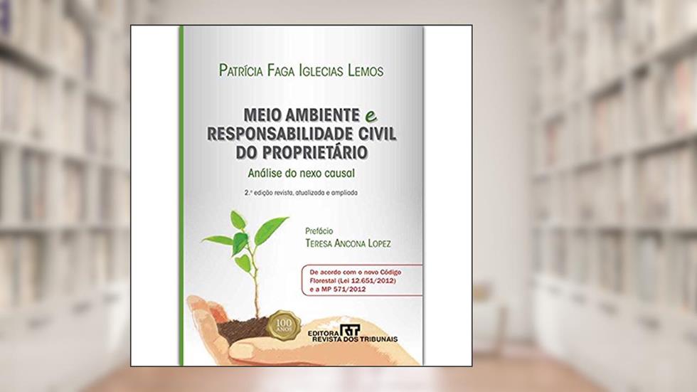 Meio Ambiente e Responsabilidade Civil do Proprietário Análise do Nexo Causal, do autor Carlos Lemos