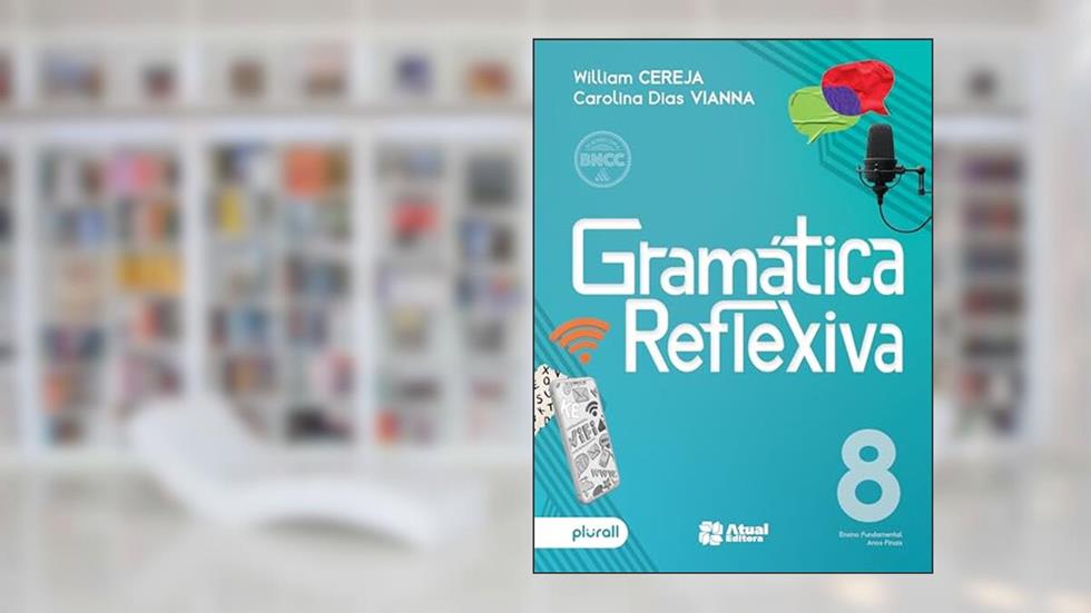 GRAMÁTICA REFLEXIVA - 8º ANO, do autor CAROLINA ASSIS DIAS WILLIAM ROBERTO; VIANNA
