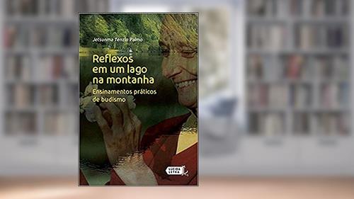 Capa de Reflexos em Um Lago na Montanha. Ensinamentos Práticos de Budismo, do autor Jetsunma Tenzin Palmo
