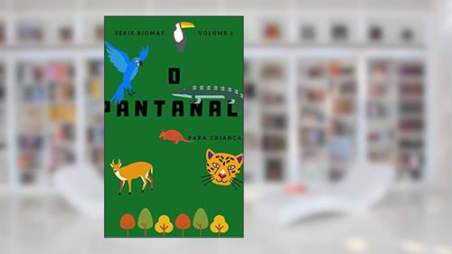 Capa de Pantanal - para crianças (Conhecendo os Biomas Brasileiros Livro 1), do autor Daniele Fumachi