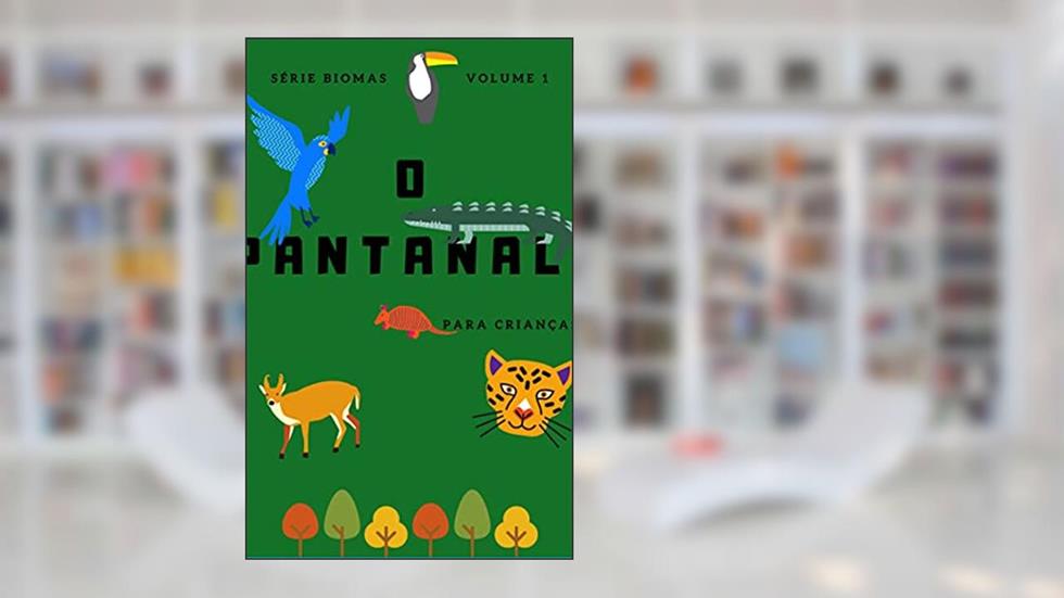 Pantanal - para crianças (Conhecendo os Biomas Brasileiros Livro 1), do autor Daniele Fumachi