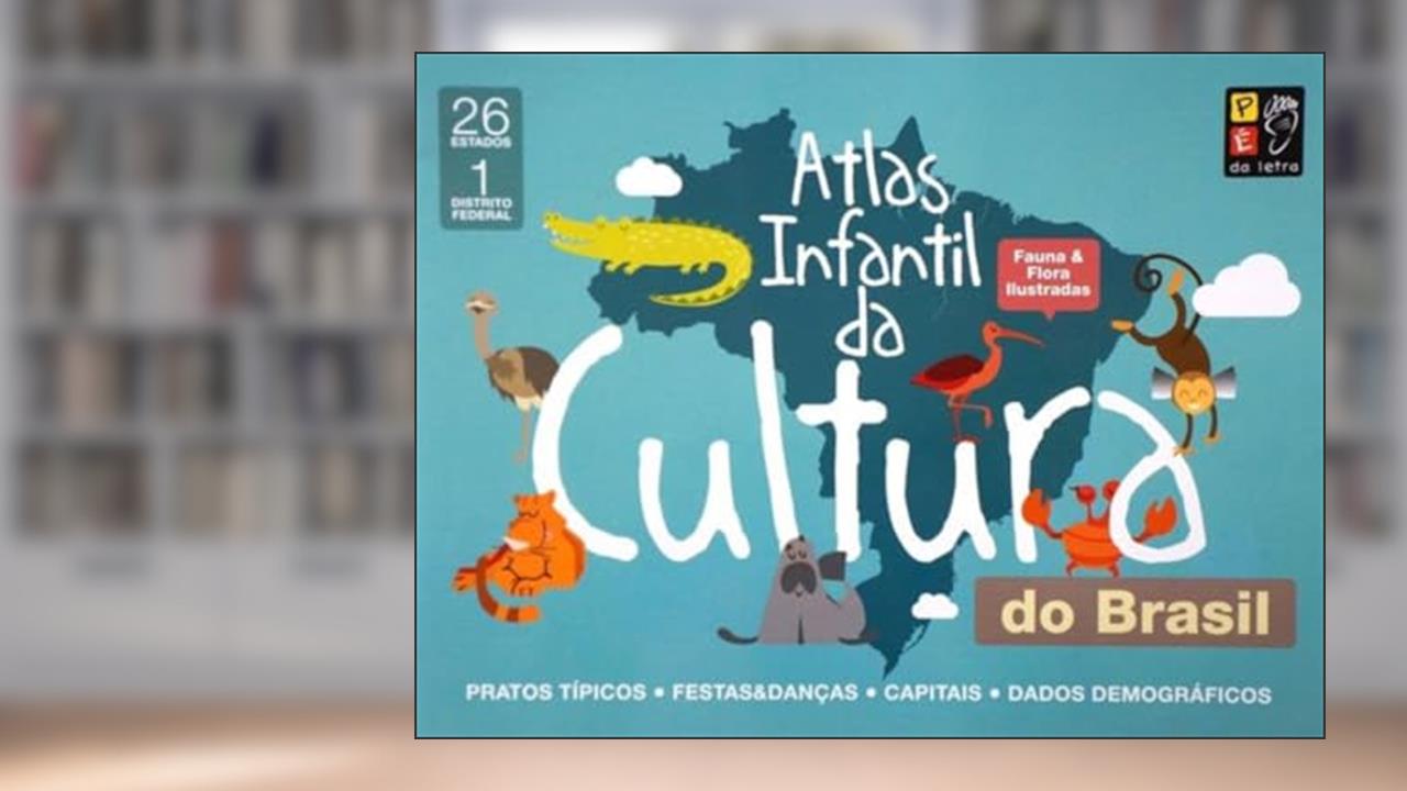 Atlas Infantil da Cultura do Brasil, do autor Gustavo Mendes; Pé Da Letra