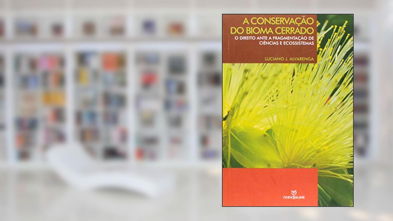 A Conservação do Bioma Cerrado, do autor Luciano J. Alvarenga