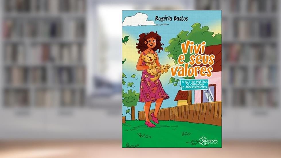 Vivi e Seus Valores: a act na Prática de Crianças e Adolescentes, do autor Rogeria Adriana De Bastos Antunes