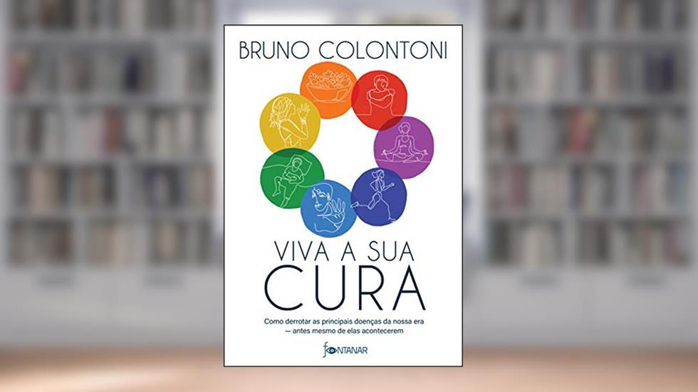 Viva a sua cura: Como derrotar as principais doenças da nossa era ? antes mesmo de elas acontecerem, do autor Bruno Colontoni