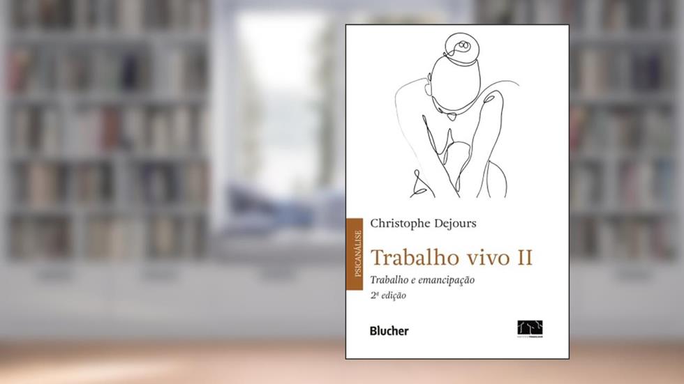 Trabalho Vivo: Trabalho e Emancipação (Volume 2), do autor Christophe Dejours