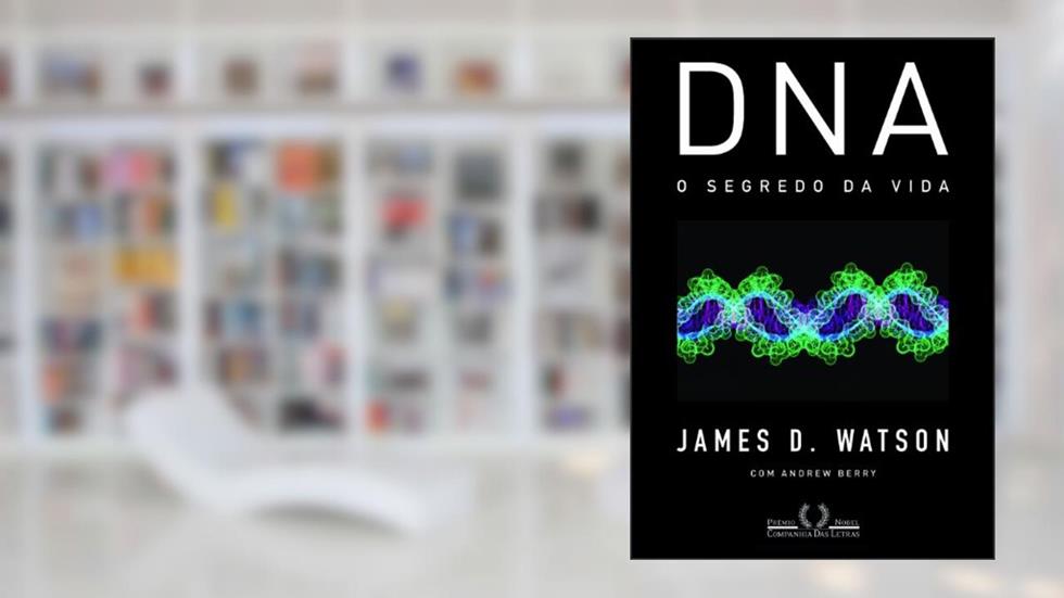 DNA. O Segredo da Vida, do autor James D. Watson