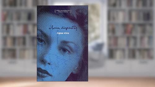 Capa de Água viva: edição com manuscritos e ensaios inéditos: Edição com manuscritos e ensaios inéditos, do autor Clarice Lispector