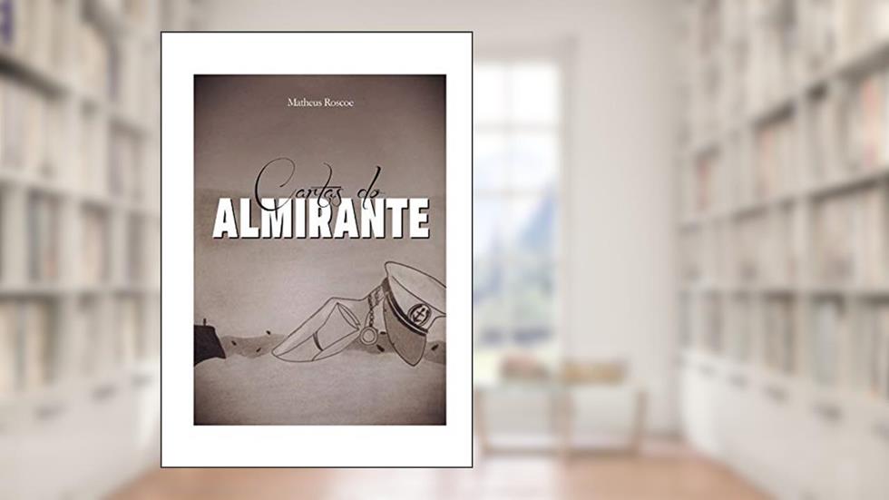 As Cartas do Almirante, do autor Matheus de Castro; Rachel Kopit; Júlia Costa; João Victor Tsubouchi; Ellen Carvalho