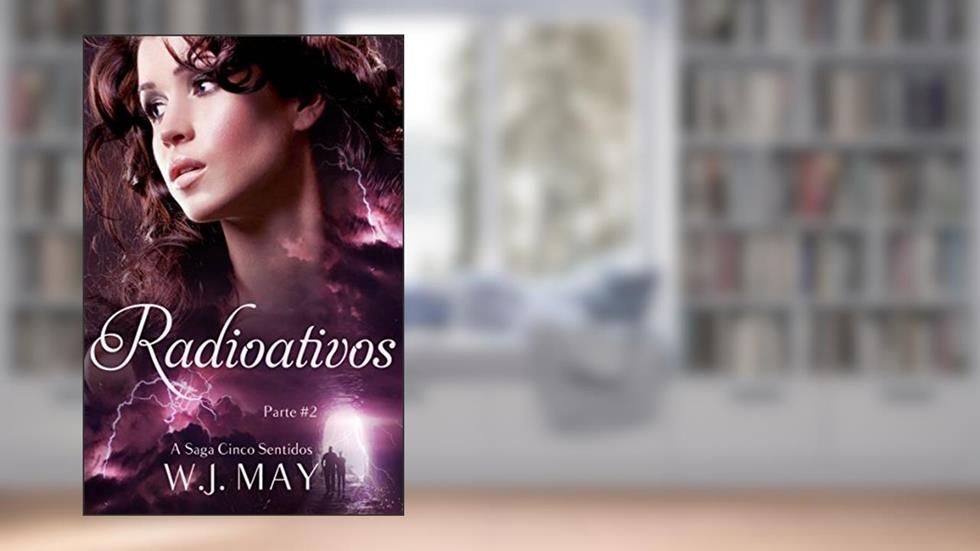 Radioativos - Parte 2, do autor W.J. May