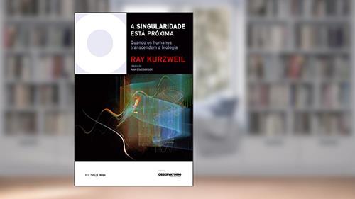 Capa de A singularidade está próxima: quando os humanos transcendem a biologia (Coleção Os Livros do Observatório), do autor Ray Kurzweil; Ana Goldberger