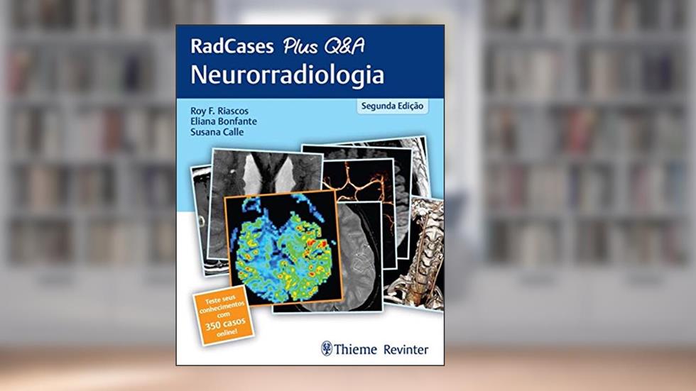 RadCases Plus Q&A Neurorradiologia, do autor Roy F. Riascos; Eliana Bonfante; Susana Calle