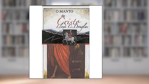 Capa de O Manto de Cristo, do autor Lloyd C. Douglas