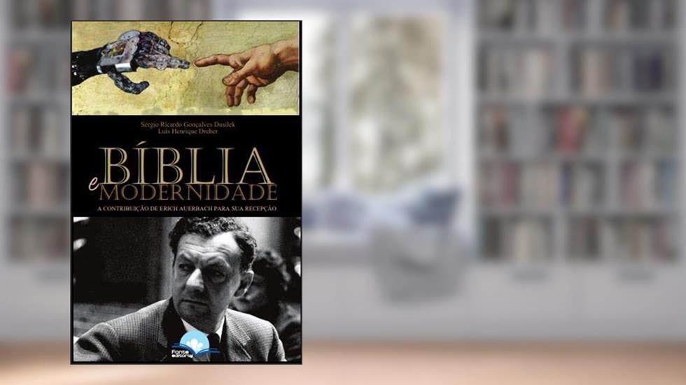 Bíblia e Modernidade - a Contribuição de Erich Auerbach Para Sua Recepção, do autor Sérgio Ricardo Gonçalves Dusilek