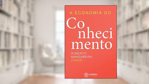 Capa de A Economia do Conhecimento, do autor Roberto Mangabeira Unger
