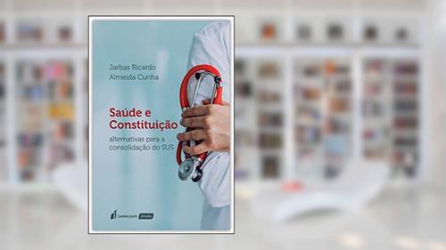 Capa de Saúde e Constituição - 2020, do autor Jarbas Ricardo Almeida Cunha