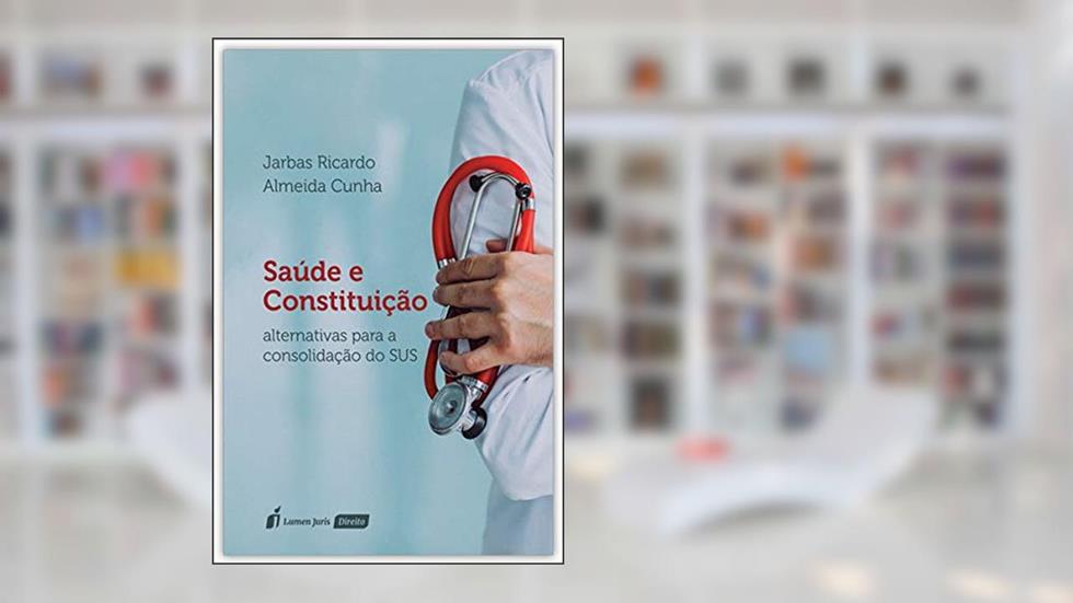 Saúde e Constituição - 2020, do autor Jarbas Ricardo Almeida Cunha