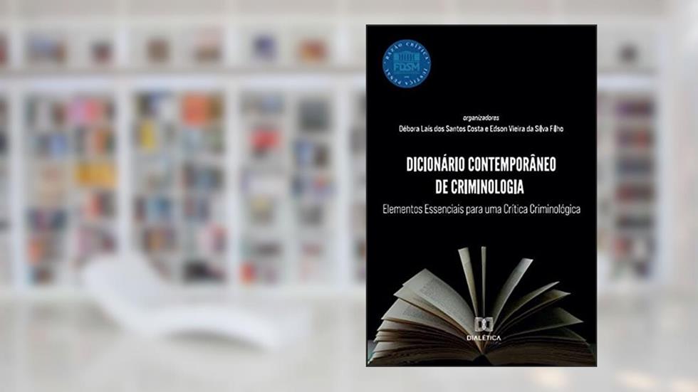 Dicionário contemporâneo de criminologia: elementos essenciais para uma crítica criminológica, do autor Edson Vieira da Silva Filho;Débora Laís dos Santos Costa