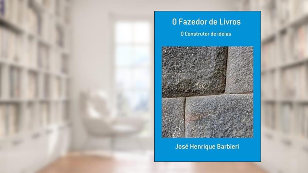 O Fazedor de Livros, do autor José Henrique Barbieri