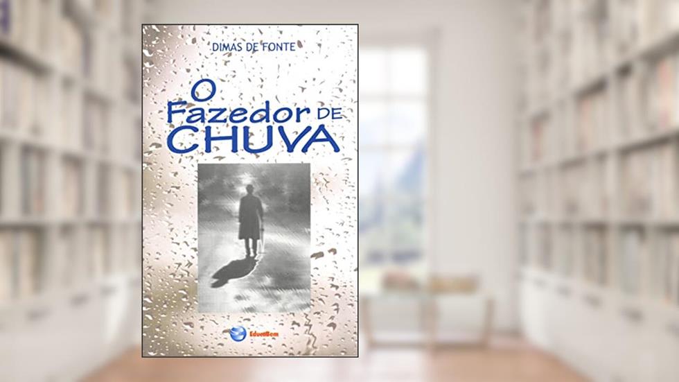 O Fazedor de Chuva, do autor Dimas de Fonte Silva