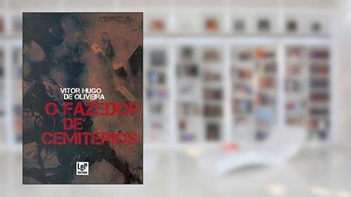 Capa de O Fazedor de Cemitérios, do autor Vitor Hugo de Oliveira