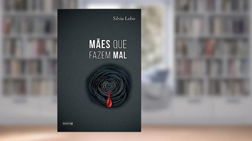 Capa de Mães que fazem mal, do autor Silvia Lobo