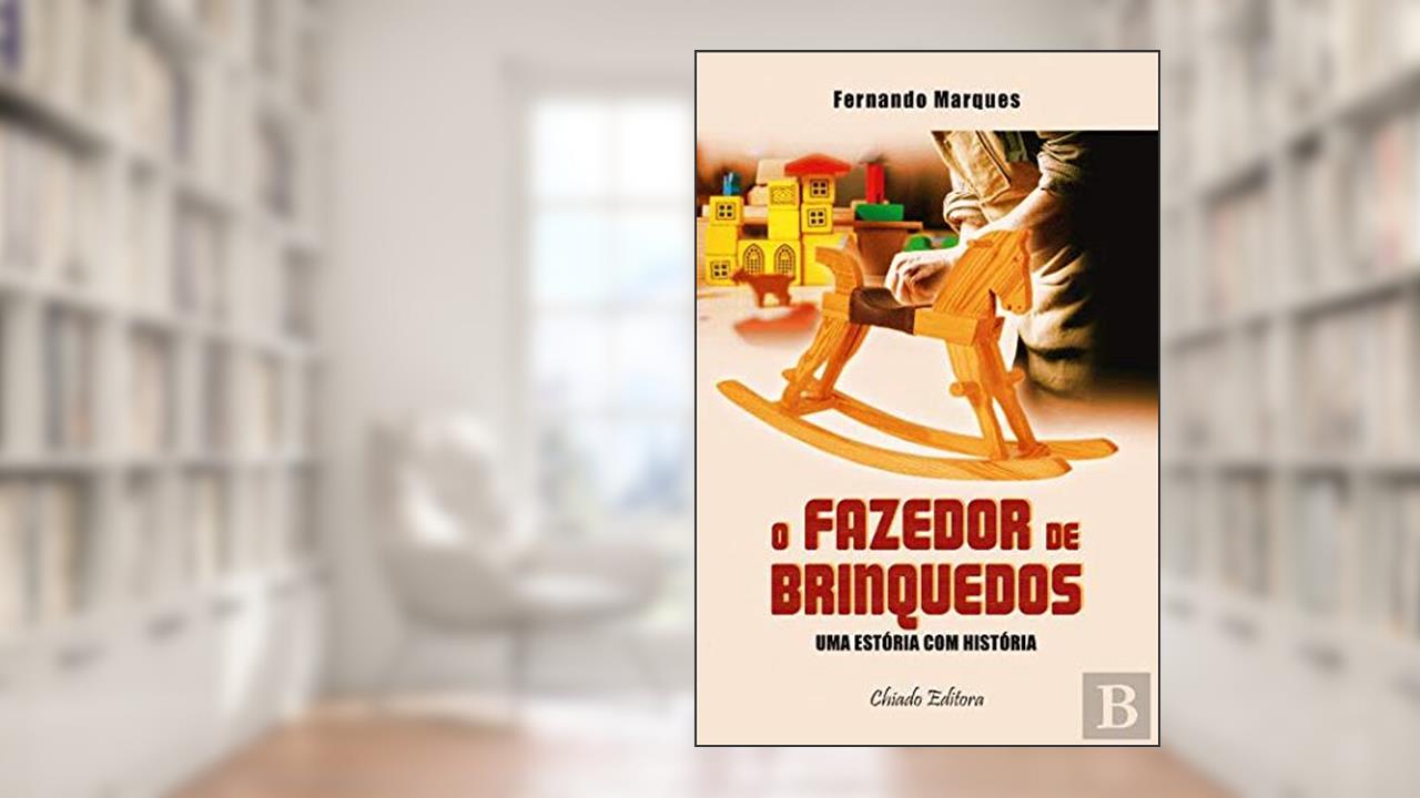 O Fazedor de Brinquedos (Portuguese Edition), do autor Fernando Marques