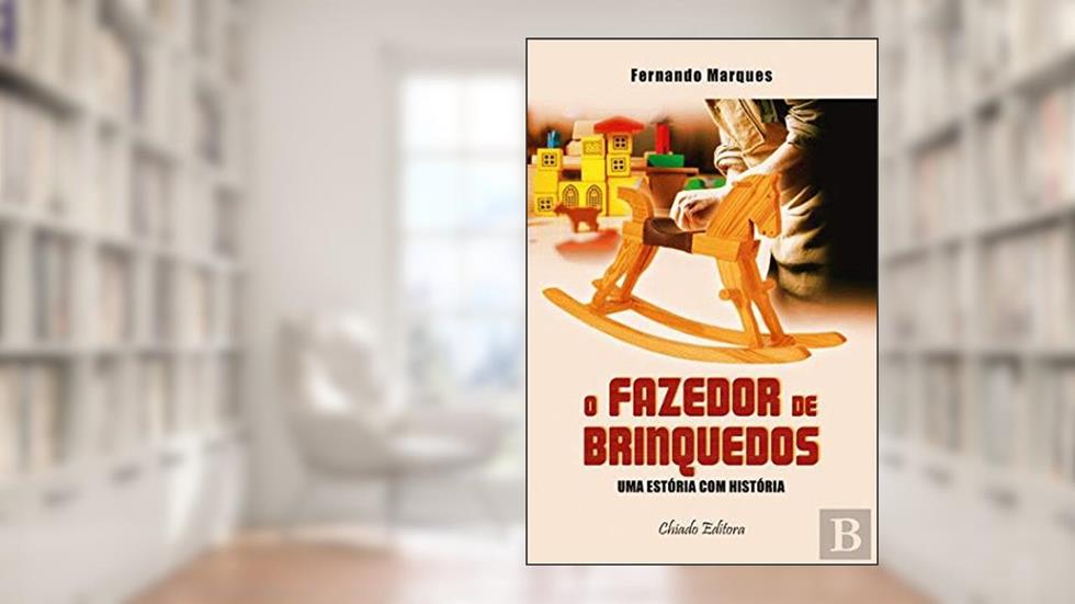 O Fazedor de Brinquedos (Portuguese Edition), do autor Fernando Marques