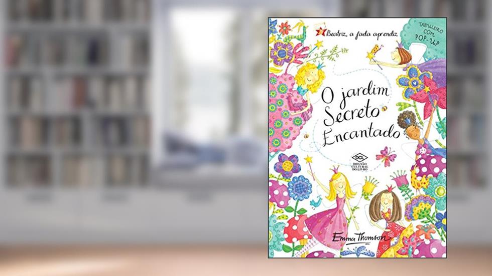 Beatriz, a Fada Aprendiz. O Jardim Secreto Encantado. Tabuleiro com Pop-Up, do autor Emma Thomson