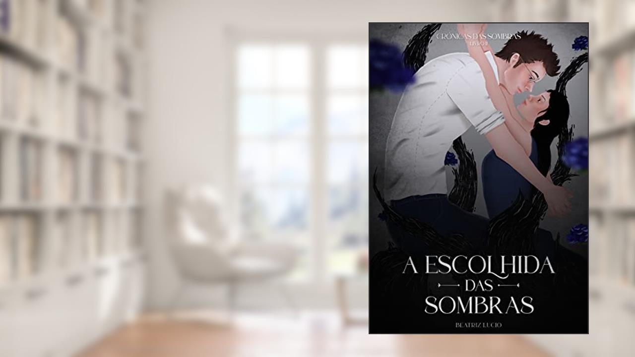 A Escolhida das Sombras (Crônicas das Sombras Livro 2), do autor Beatriz Lucio