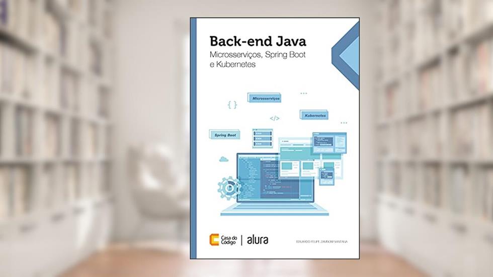 Back-end Java: Microsserviços, Spring Boot e Kubernetes, do autor Eduardo Felipe Zambom Santana
