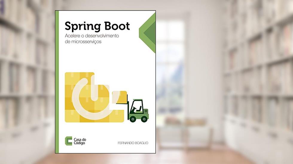 Spring Boot: Acelere o desenvolvimento de microsserviços, do autor Fernando Boaglio