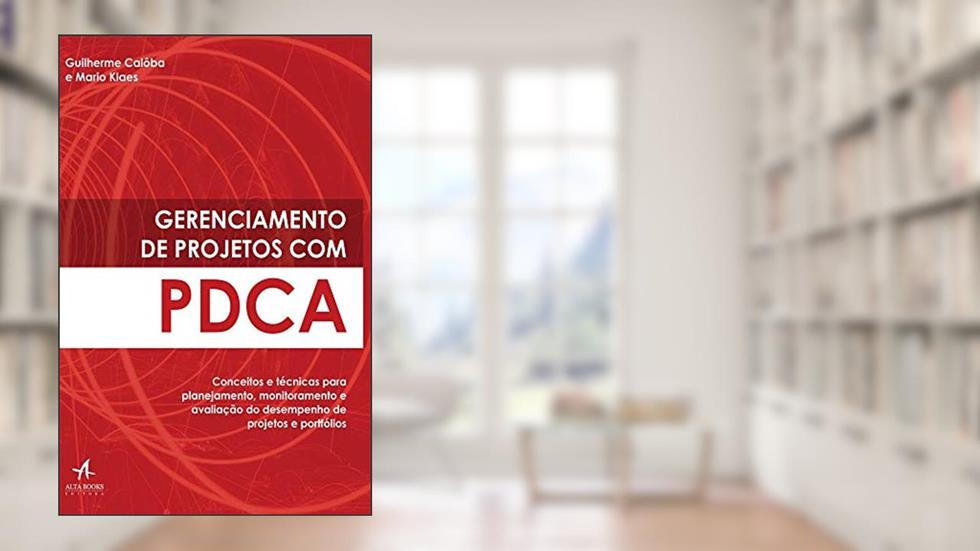Gerenciamento de Projetos com PDCA, do autor Guilherme Calôba; Mario Klaes