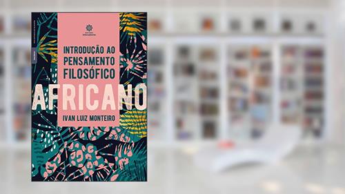 Capa de Introdução ao pensamento filosófico africano, do autor Ivan Luiz Monteiro