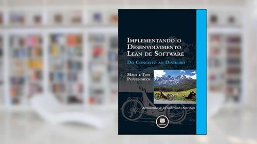 Capa de Implementando o Desenvolvimento Lean de Software: Do Conceito ao Dinheiro, do autor Mary Poppendieck; Tom Poppendieck