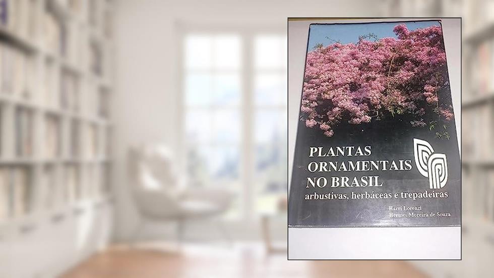 Plantas Ornamentais No Brasil: Arbustivas, Herbaceas E Trepadeiras, do autor Harri Lorenzi / Hermes Moreira de Souza