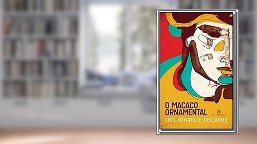 Capa de O Macaco Ornamental, do autor Luis Henrique Pellanda