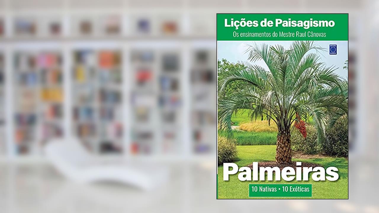 Lições de Paisagismo - Palmeiras, do autor Raul Cânovas