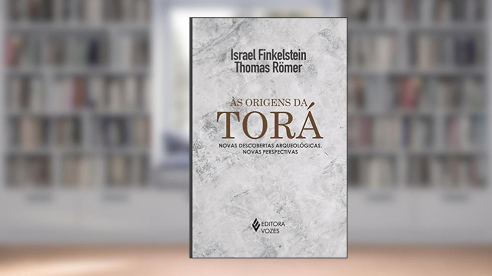 Às origens da Torá: Novas descobertas arqueológicas, novas perspectivas, do autor Israel Finkelstein; Thomas Römer