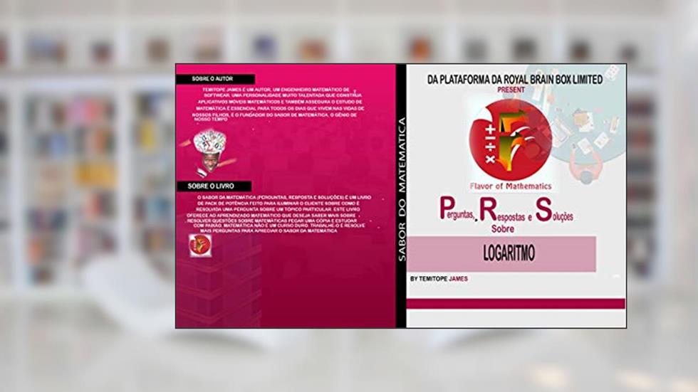 Perguntas, Respostas e Soluções em LOGARITMO: Sabor do matematica, do autor Temitope James