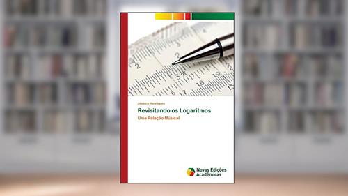 Capa de Revisitando os Logaritmos: Uma Relação Músical, do autor Jéssica Henriques