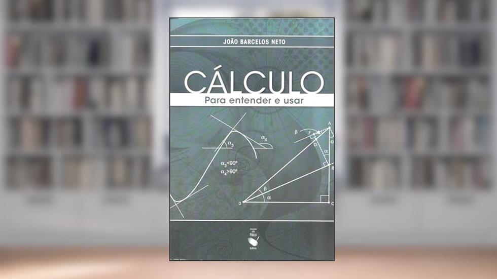 Cálculo para entender e usar, do autor João Barcelos Neto